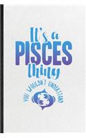 It's a Pisces Thing You Wouldn't Understand