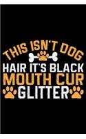 This Isn't Dog Hair It's Black Mouth Cur Glitter