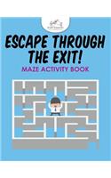 Escape Through the Exit! Maze Activity Book