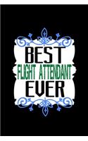 Best flight attendant ever: Notebook - Journal - Diary - 110 Lined pages - 6 x 9 in - 15.24 x 22.86 cm - Doodle Book - Funny Great Gift