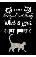I am a bengal cat lady What is your super power?