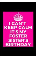 I Can't Keep Calm It's My Foster Sister's Birthday