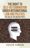 Right to Self-Determination Under International Law and Politics: the Case of the Baloch People