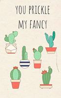 You Prickle my Fancy