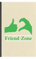 Friend Zone: Blank Funny Friendship Lined Notebook/ Journal For Best Friend Kindness, Inspirational Saying Unique Special Birthday Gift Idea Modern 6x9 110 Pages