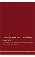 Reversing Your Jaffe-Campanacci Syndrome: The 30 Day Journal for Raw Vegan Plant-Based Detoxification & Regeneration with Information & Tips (Updated Edition) Volume 1
