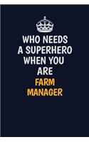 Who Needs A Superhero When You Are Farm Manager: Career journal, notebook and writing journal for encouraging men, women and kids. A framework for building your career.