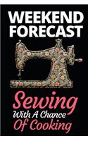 Weekend Forecast Sewing With A Chance Of Cooking