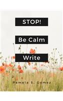 Stop! Be Calm and Write