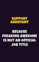 Support Assistant, Because Freaking Awesome Is Not An Official Job Title