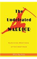 The Undefeated Warrior - Surviving Meetings after Meetings