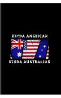 Kinda American Kinda Australian: Dual Citizenship Undated Planner - Weekly & Monthly No Year Pocket Calendar - Medium 6x9 Softcover - For Person Born In Australia & An Immigrant Fan