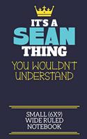 It's A Sean Thing You Wouldn't Understand Small (6x9) Wide Ruled Notebook