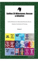 Sniffon 20 Milestones: Rescue & Adoption: Sniffon Milestones for Memorable Moments, Rescue, Adoption, Socialization & Training Volume 1