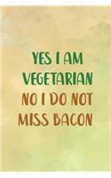 Yes I Am Vegetarian No I Do Not Miss Bacon