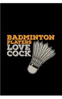 Badminton players love cock