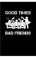 Good Times Bad Friends