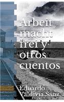 Arbeit macht frei y otros cuentos