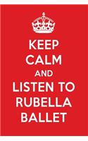 Keep Calm and Listen to Rubella Ballet: Rubella Ballet Designer Notebook