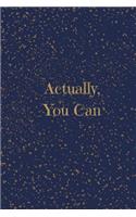 Actually, You Can: Lined Motivational Journal for Women and Girls