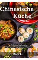 Chinesische Küche - 45 Leckere Köstlichkeiten