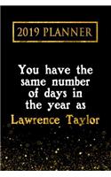 2019 Planner: You Have the Same Number of Days in the Year as Lawrence Taylor: Lawrence Taylor 2019 Planner