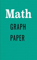 Math: Composition Graph Paper Notebook; 5x5 paper for Math, Albegra, Geometry, Science, Engineering; 8.5x11 inches, 100 pages.