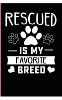 Rescued Is My Favorite Breed: Dog Rescue Mom Notebook For The Woman Who Loves Saving Doggy Lives