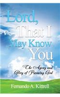 Lord, That I May Know You