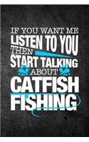 If You Want Me To Listen To You Then Start Talking About Catfish Fishing