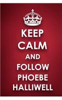 Keep Calm And Follow Phoebe Halliwell