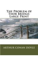 The Problem of Thor Bridge: Large Print