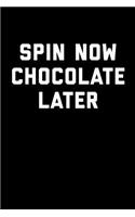 Spin Now Chocolate Later: Blank Lined Journal