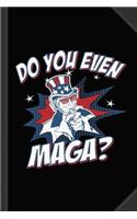 Do You Even Maga Journal Notebook: Blank Lined Ruled for Writing 6x9 120 Pages