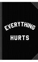 Everything Hurts Workout Journal Notebook: Blank Lined Ruled for Writing 6x9 120 Pages