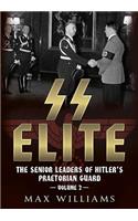 SS Elite - The Senior Leaders of Hitler's Praetorian Guard