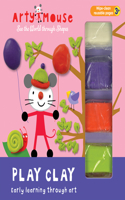 Play Clay: Early Learning Through Art(Arty Mouse Creativity Kits)
