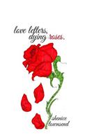 Love Letters, Dying Roses.