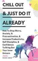 Chill Out & Just Do It Already