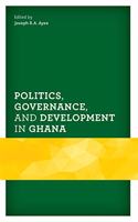 Politics, Governance, and Development in Ghana