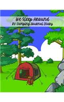 We Sleep Around RV Camping Journal Diary: Personal Retirement, Rv, Glamping, Road Trip, Travel & Camping Journal