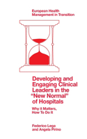 Developing and Engaging Clinical Leaders in the "New Normal" of Hospitals: Why It Matters, How to Do It