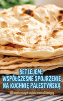 Betlejem Wspólczesne Spojrzenie Na KuchniĘ PalestyŃskĄ