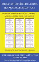 Hojas de actividades imprimibles para niños (Rodea con un círculo la hora que muestra el reloj- Vol 4): Este libro contiene 30 fichas con actividades a todo color para niños de 5 a 6 años