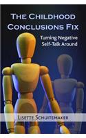 The Childhood Conclusions Fix: Turning Negative Self-Talk Around