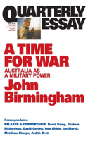 Time for War: Australia as a Military Power; Quarterly Essay 20