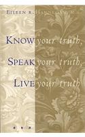 Know Your Truth, Speak Your Truth, Live Your Truth