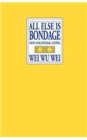All Else is Bondage: Non-Volutionary Living