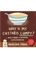 Why is My Custard Lumpy?: And Other Culinary Conundrums