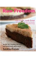 Raw Freedom: Quick and Delicious Raw Food Recipes for Everyday Energy. Special Edition